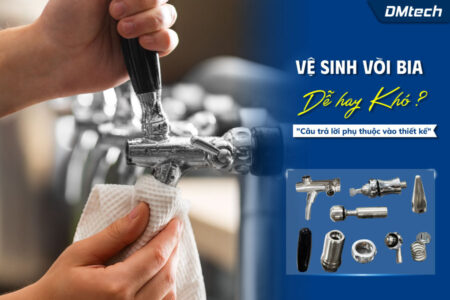 Vệ sinh vòi bia dễ hay khó? Câu trả lời phụ thuộc vào thiết kế!