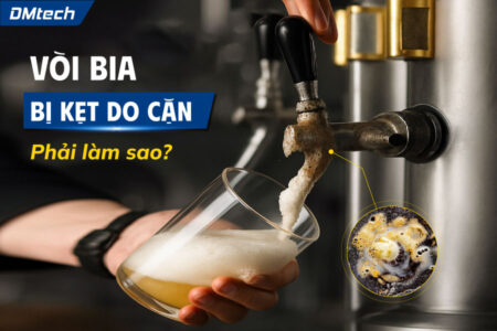 Vòi bia bị kẹt phải làm sao? Nguyên nhân và giải pháp hiệu quả từ DMTECH